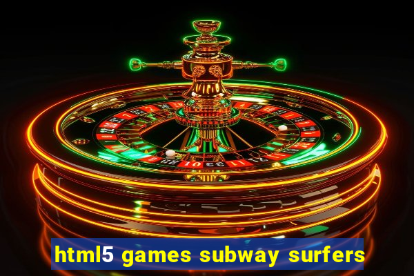 html5 games subway surfers